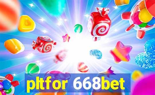 pltfor 668bet